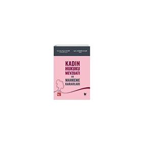 Kadın Hukuku Mevzuatı ve Mahkeme Kararları - Adalet Yayınevi