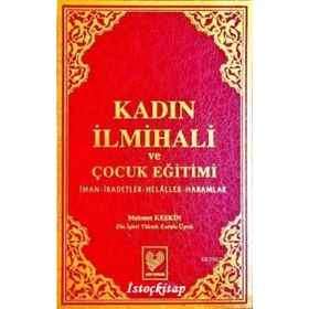 KADIN İLMİHALİ VE ÇOCUK EĞİTİMİ İMAN, İBADETLER, HELÂLLER, HARAMLAR - MEHMET KESKIN