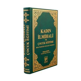KADIN İLMİHALİ VE ÇOCUK EĞİTİMİ İMAN, İBADETLER, HELÂLLER, HARAMLAR - MEHMET KESKIN