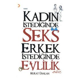 KADIN İSTEDİĞİNDE SEKS ERKEK İSTEDİĞİNDE EVLILIK OLUR - MURAT ÜNALAN