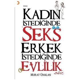 KADIN İSTEDİĞİNDE SEKS ERKEK İSTEDİĞİNDE EVLILIK OLUR - MURAT ÜNALAN