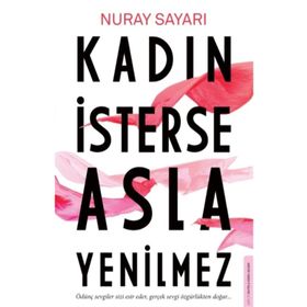 Kadın İsterse Asla Yenilmez - Nuray Sayarı