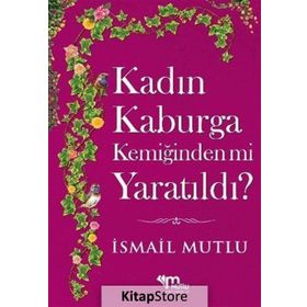 KADIN KABURGA KEMİĞİNDENMİ YARATILDI ? HZ.ADEM'I HZ. HAVVA'MI KANDIRDI? - İSMAİL MUTLU