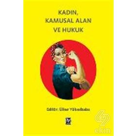 Kadın, Kamusal Alan ve Hukuk - Ülker Yükselbaba