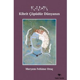 Kadın Kibrit Çöpüdür Dünyanın - Meryem Fehime Oruç