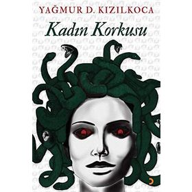 Kadın Korkusu - Yağmur D. Kızılkoca