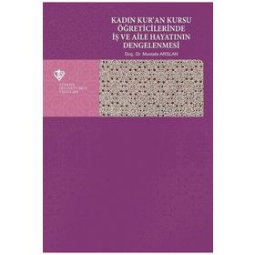 Kadın Kuran Kursu Öğreticilerinde İş ve Aile Hayatının Dengelenmesi Türkiye Diyanet Vakfı Yayınları