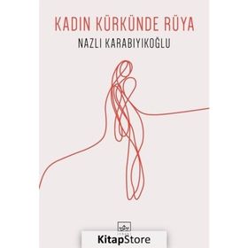 Kadın Kürkünde Rüya - Nazlı Karabıyıkoğlu