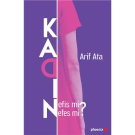 Kadın: Nefis Mi Nefes Mi ? - Arif Ata