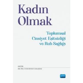 Kadın Olmak Toplumsal Cinsiyet Eşitsizliği ve Ruh Sağlığı - Nobel Akademi Yayınları