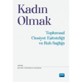 Kadın Olmak Toplumsal Cinsiyet Eşitsizliği ve Ruh Sağlığı - Nobel Akademi Yayınları