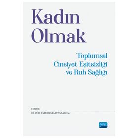 Kadın Olmak Toplumsal Cinsiyet Eşitsizliği ve Ruh Sağlığı - Nobel Akademi Yayınları