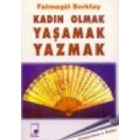 KADIN OLMAK YAŞAMAK YAZMAK - FATMAGÜL BERKTAY