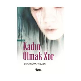KADIN OLMAK ZOR - ESRA NURAY SEZER