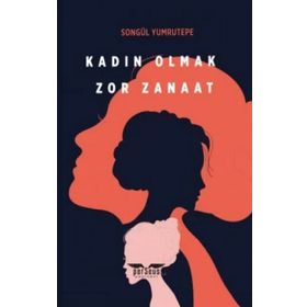 Kadın Olmak Zor Zanaat Songül Yumrutepe