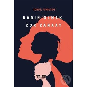 Kadın Olmak Zor Zanaat Songül Yumrutepe