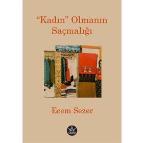 Kadın Olmanın Saçmalığı - Ecem Sezer