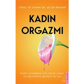 Kadın Orgazmı - Selcen Bahadır
