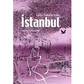 KADIN ÖYKÜLERİNDE İSTANBUL - HANDE ÖĞÜT