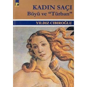 KADIN SAÇI -BÜYÜ VE "TÜRBAN"- - YILDIZ CIBIROĞLU (ISBN:9789753881456)