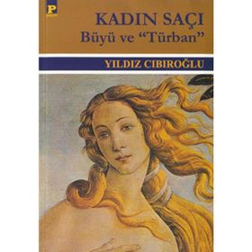 KADIN SAÇI -BÜYÜ VE "TÜRBAN"- - YILDIZ CIBIROĞLU (ISBN:9789753881456)
