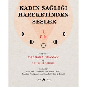 Kadın Sağlığı Hareketinden Sesler 1.Cilt - Barbara Seaman Laura Eldridge