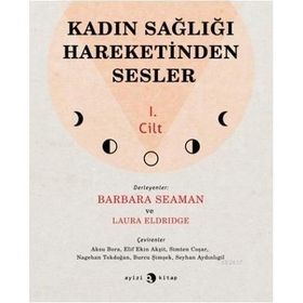 Kadın Sağlığı Hareketinden Sesler 1.Cilt - Barbara Seaman Laura Eldridge