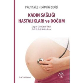 Kadın Sağlığı Hastalıkları ve Doğum - Pratik Aile Hekimliği Serisi - Ema Tıp Kitabevi