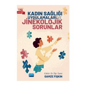 Kadın Sağlığı Uygulamaları ve Jinekolojik Sorunlar - Nobel Akademik Yayıncılık