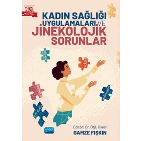 Kadın Sağlığı Uygulamaları ve Jinekolojik Sorunlar - Nobel Akademik Yayıncılık