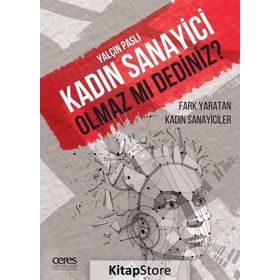 Kadın Sanayici Olmaz mı Dediniz - Yalçın Paslı