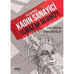 Kadın Sanayici Olmaz mı Dediniz - Yalçın Paslı