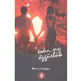 Kadın Sevgi Özgürlük - Mehmet Yeşiltepe