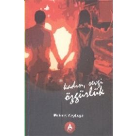 Kadın Sevgi Özgürlük - Mehmet Yeşiltepe