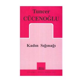 KADIN SIĞINAĞI - TUNCER CÜCENOĞLU