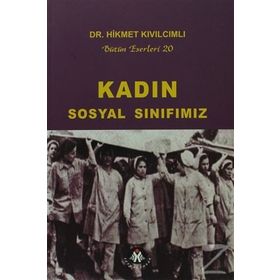 KADIN - SOSYAL SINIFIMIZ BÜTÜN ESERLERI 20 - HIKMET KIVILCIMLI