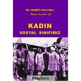 KADIN - SOSYAL SINIFIMIZ BÜTÜN ESERLERI 20 - HIKMET KIVILCIMLI