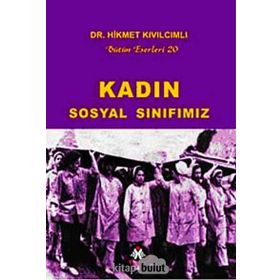 KADIN - SOSYAL SINIFIMIZ BÜTÜN ESERLERI 20 - HIKMET KIVILCIMLI