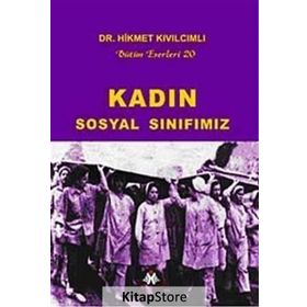 KADIN - SOSYAL SINIFIMIZ BÜTÜN ESERLERI 20 - HIKMET KIVILCIMLI