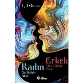Kadın Su Gibidir Akar Erkek Ateş Gibidir Yakar -Işıl Gence