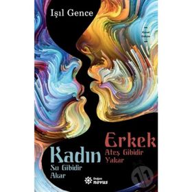 Kadın Su Gibidir Akar Erkek Ateş Gibidir Yakar -Işıl Gence