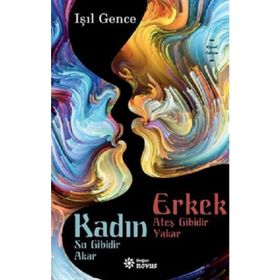 Kadın Su Gibidir Akar Erkek Ateş Gibidir Yakar -Işıl Gence