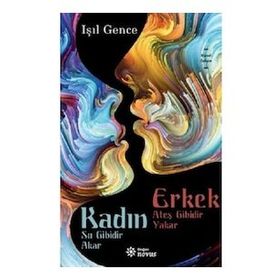 Kadın Su Gibidir Akar Erkek Ateş Gibidir Yakar -Işıl Gence