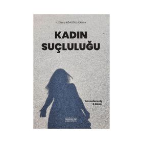 Kadın Suçluluğu - H. Dilara Ağaoğlu Canay