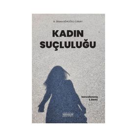 Kadın Suçluluğu - H. Dilara Ağaoğlu Canay