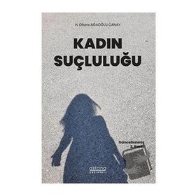 Kadın Suçluluğu - H. Dilara Ağaoğlu Canay