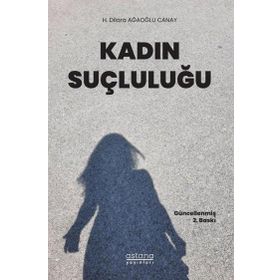 Kadın Suçluluğu - H. Dilara Ağaoğlu Canay