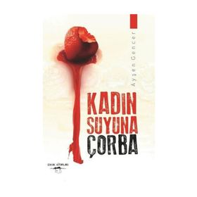 Kadın Suyuna Çorba - Ayşen Gencer