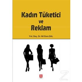 Kadın Tüketici ve Reklam - Nil Esra Dal