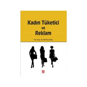 Kadın Tüketici ve Reklam - Nil Esra Dal